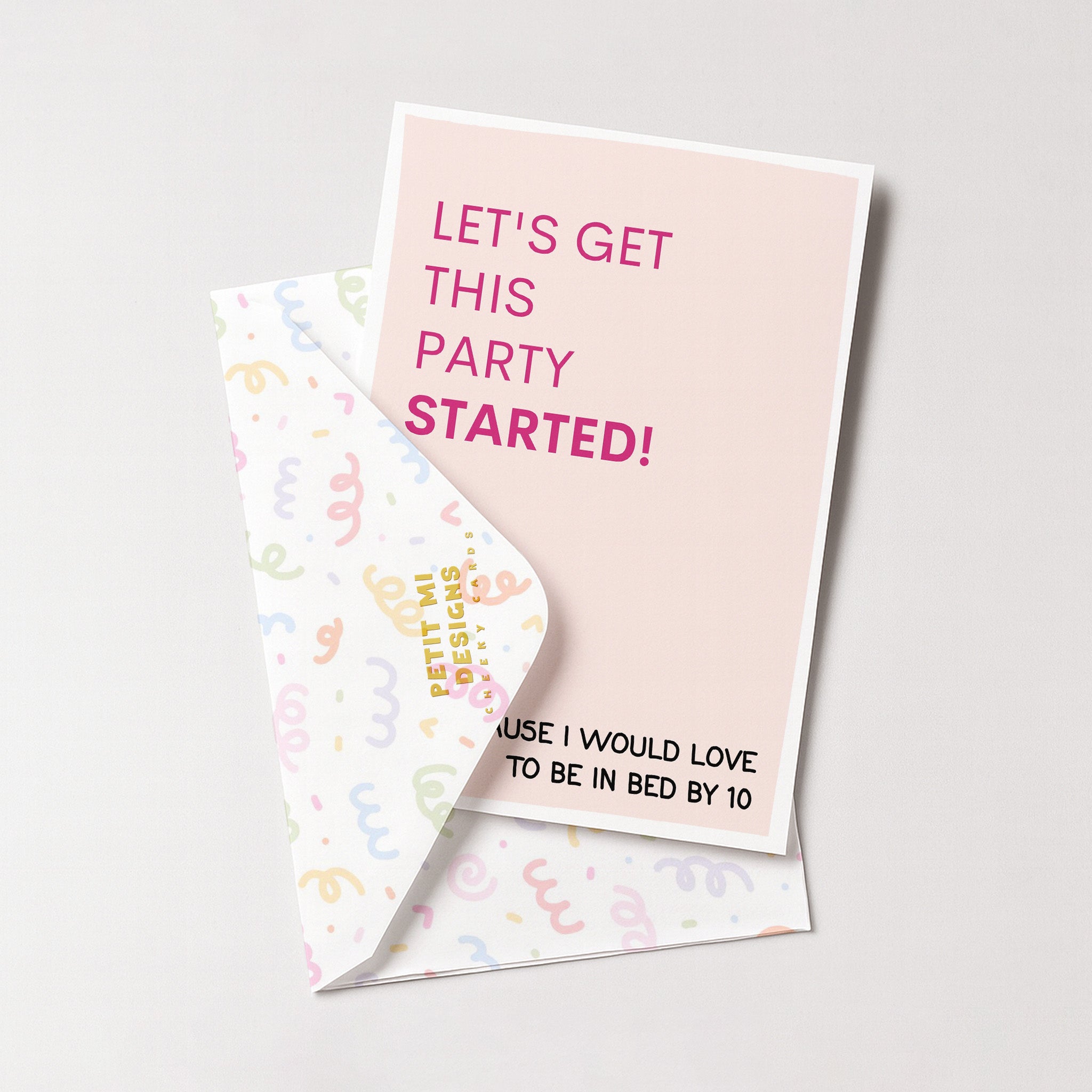 "Lets Get This Party Started! Because I Would Love" Greeting Card