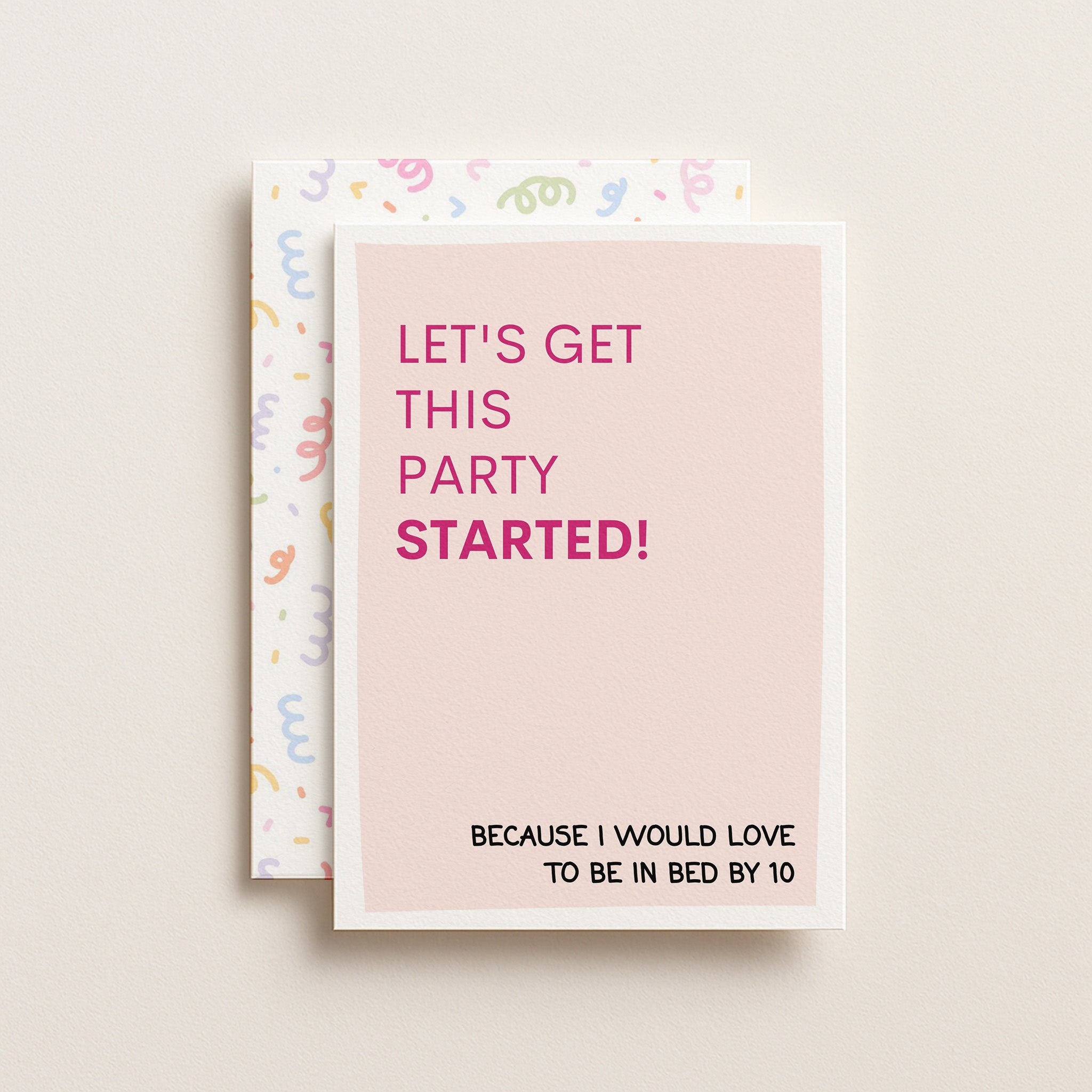 "Lets Get This Party Started! Because I Would Love" Greeting Card