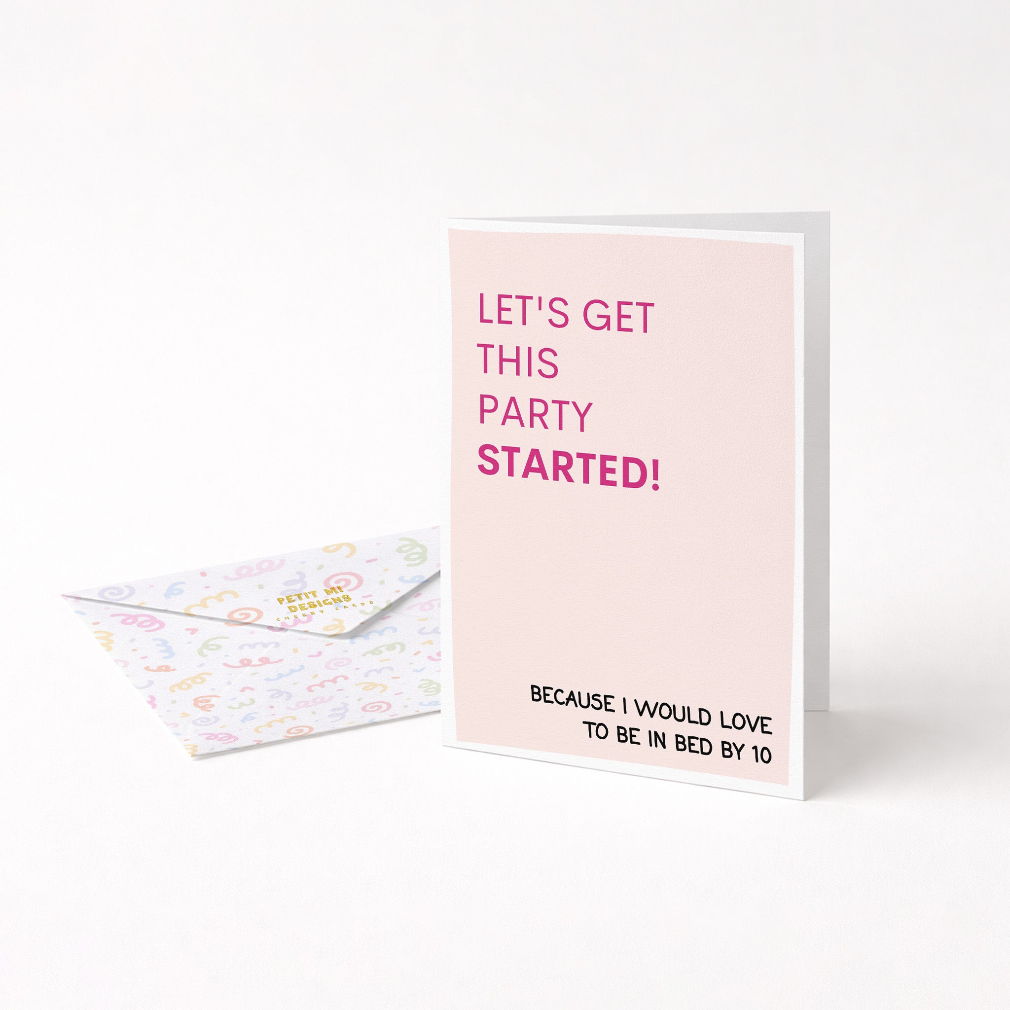 "Lets Get This Party Started! Because I Would Love" Greeting Card