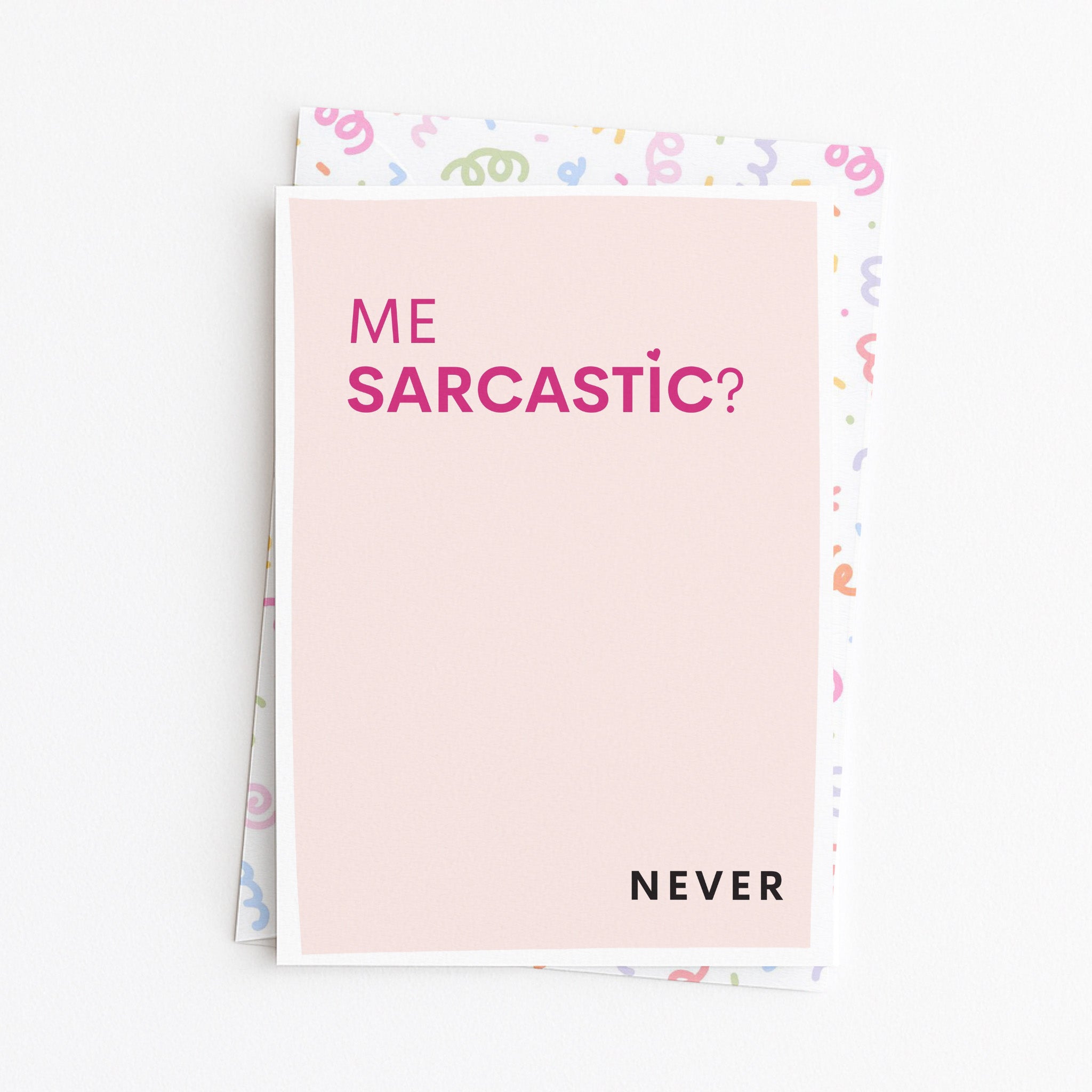 "Me Sarcastic Never" Greeting Card