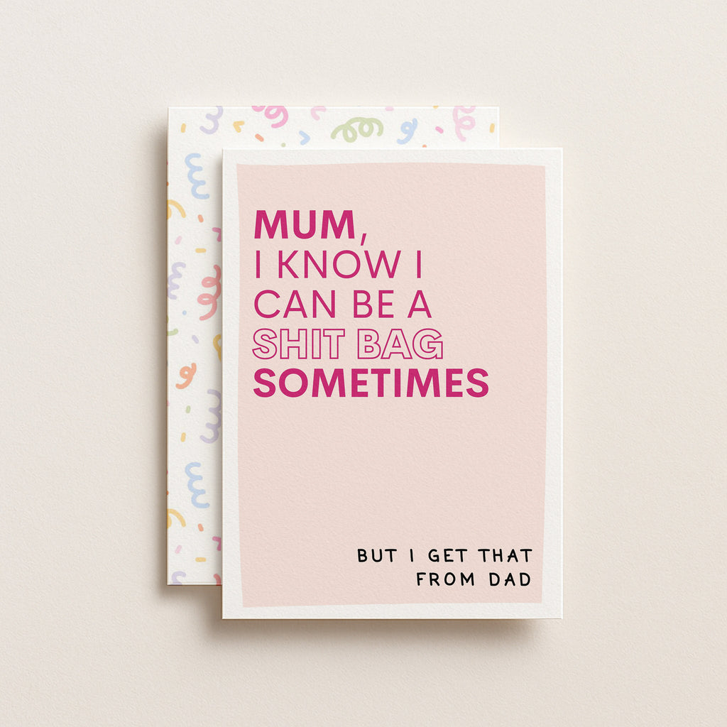 "Mum, I Know I Can Be A Shitbag" Greeting Card