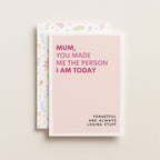 "Mum, You Made Me The Person I Am Today" Greeting Card