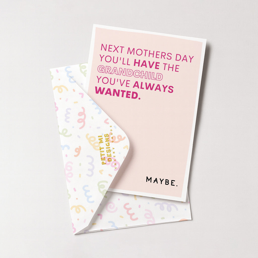 "Next Mothers Day You'll Have The Grandchild..." Greeting Card