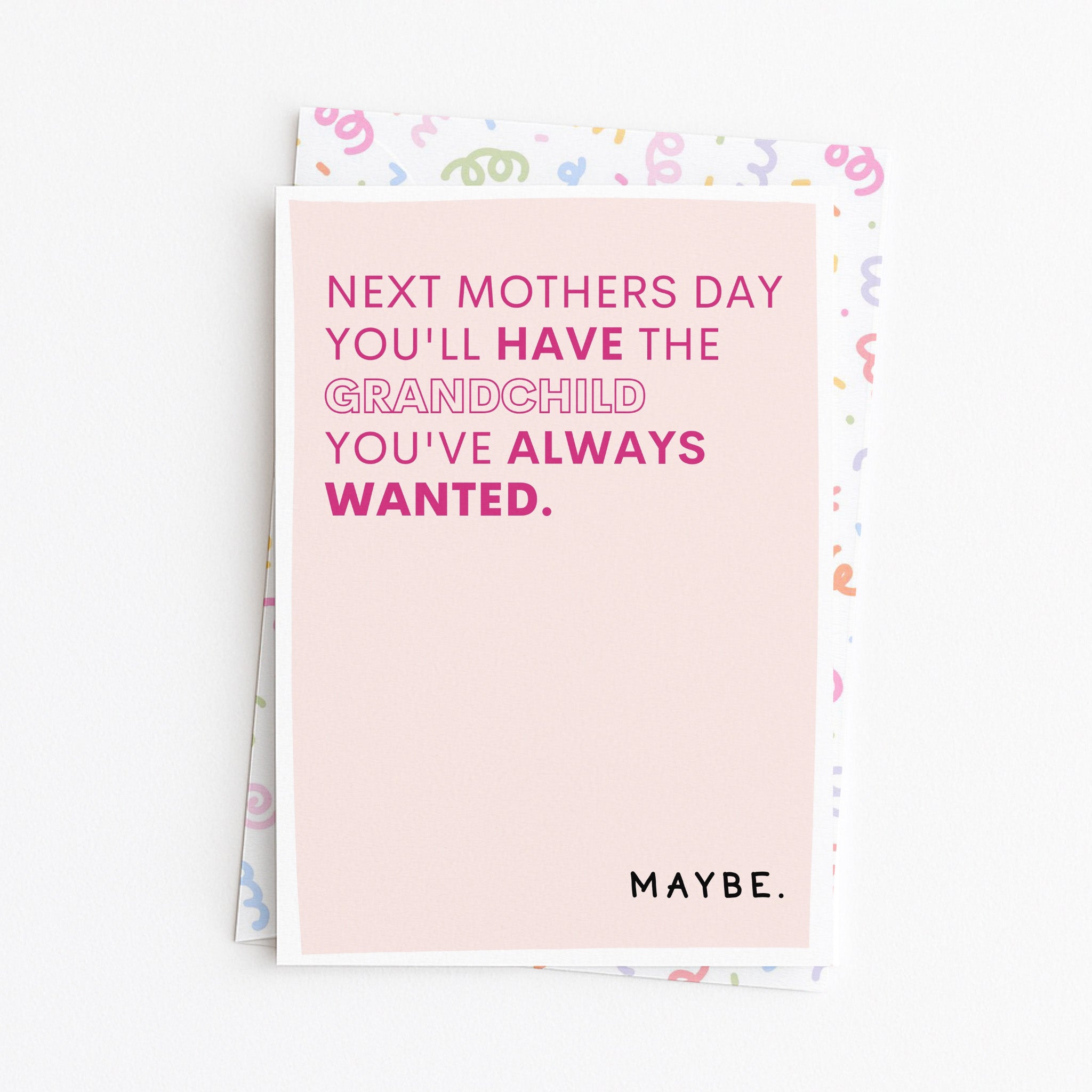 "Next Mothers Day You'll Have The Grandchild..." Greeting Card