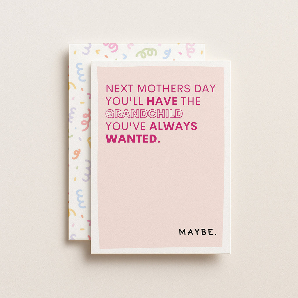 "Next Mothers Day You'll Have The Grandchild..." Greeting Card