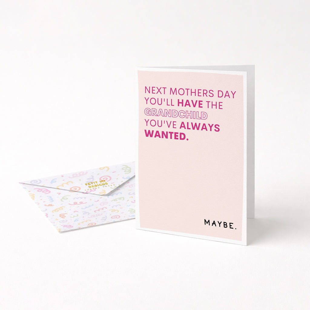 "Next Mothers Day You'll Have The Grandchild..." Greeting Card