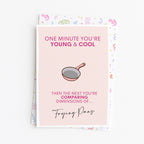 "One Minute You're Young And Cool" Greeting Card