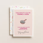 "One Minute You're Young And Cool" Greeting Card