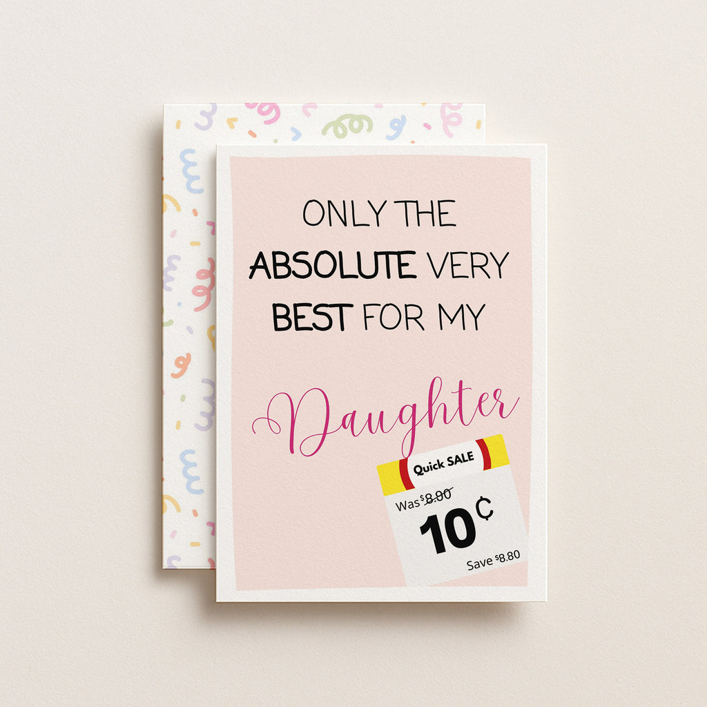 "Only The Absolute Very Best For My Daughter White Label" Greeting Card