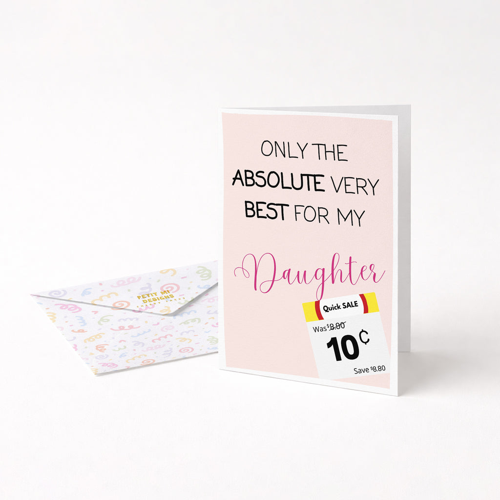 "Only The Absolute Very Best For My Daughter White Label" Greeting Card