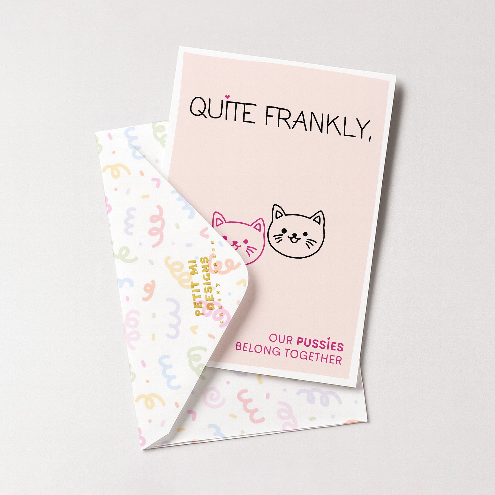 "Quite Frankly, Our Pussies Belong Together" Greeting Card