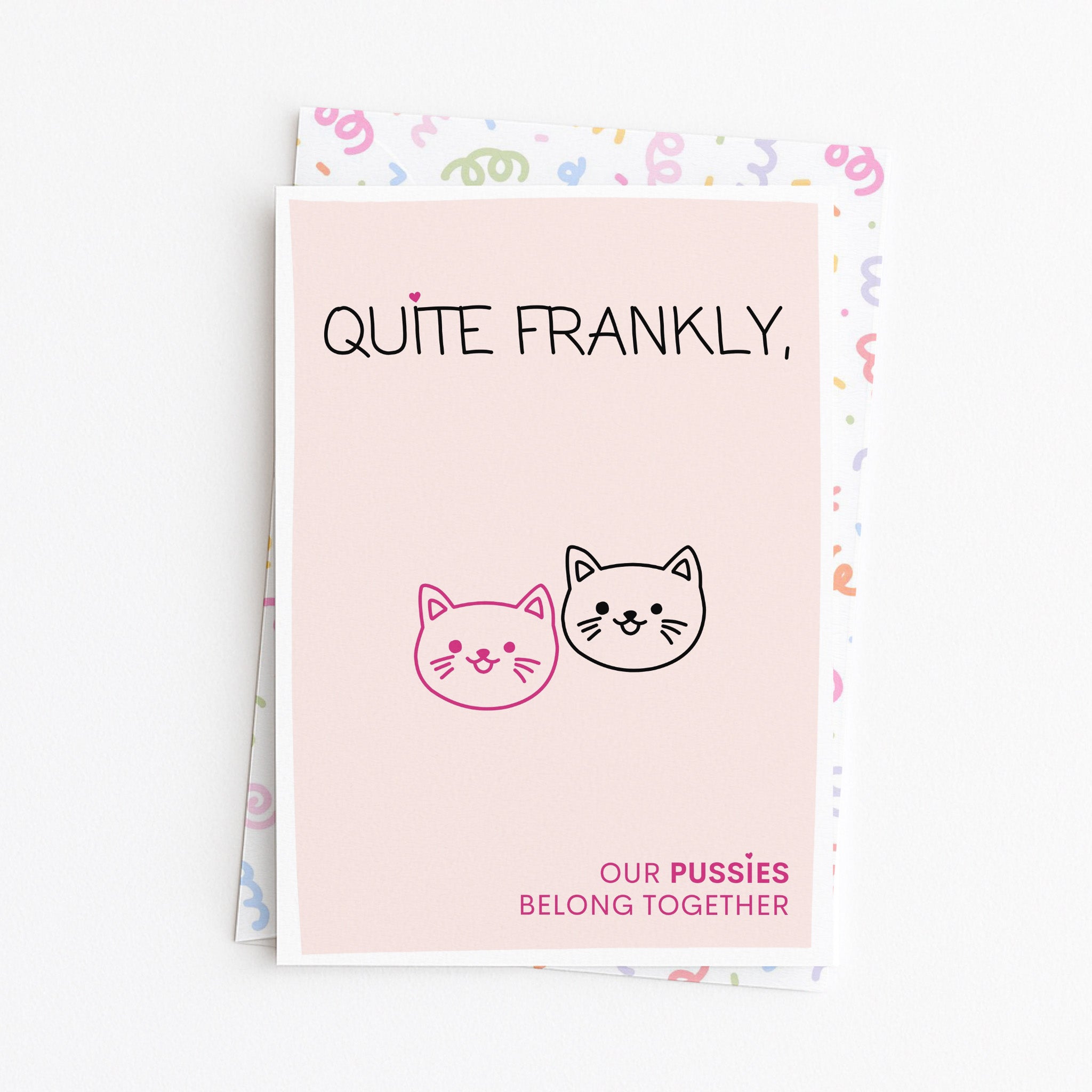"Quite Frankly, Our Pussies Belong Together" Greeting Card
