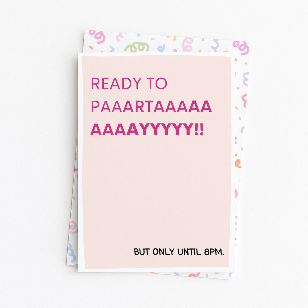 "Ready to Paartaayyy. But Only Until 8pm" Greeting Card
