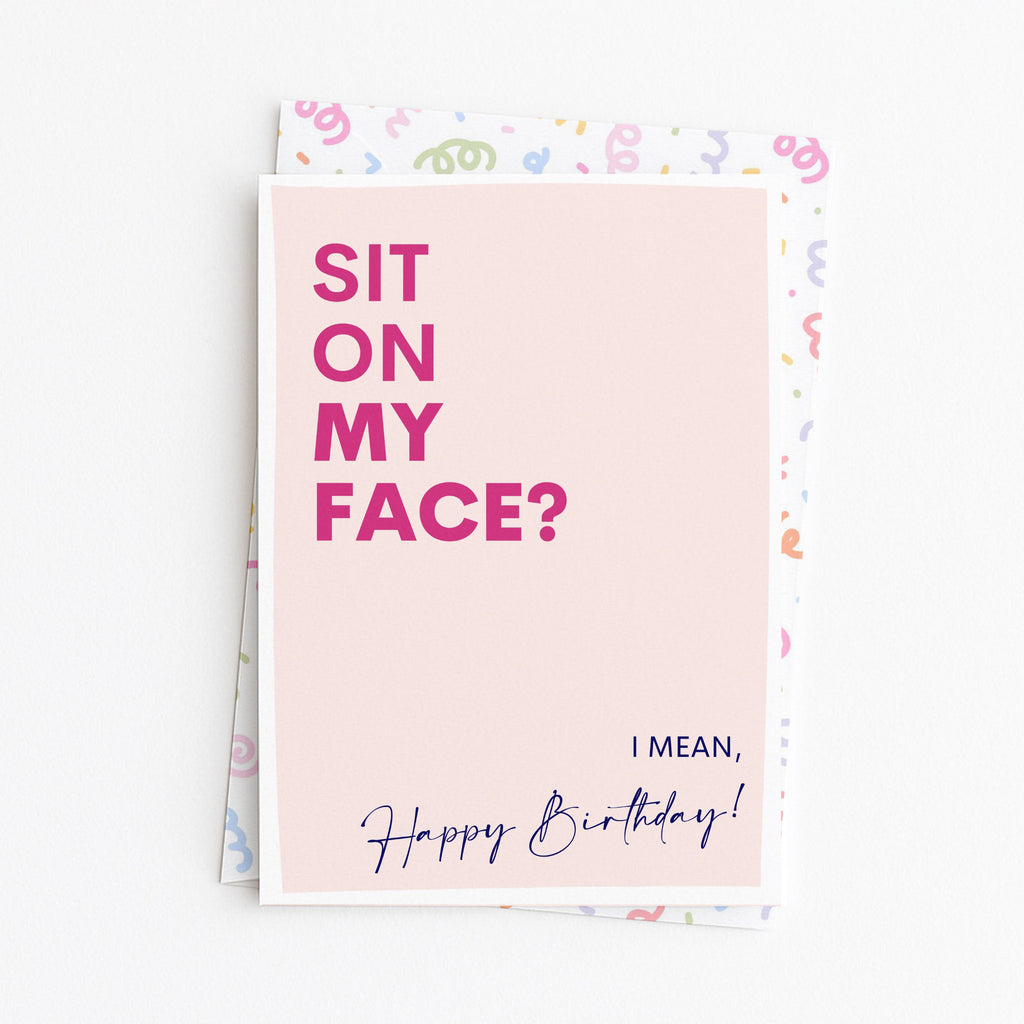 "Sit On My Face. I Mean Happy Birthday" Greeting Card