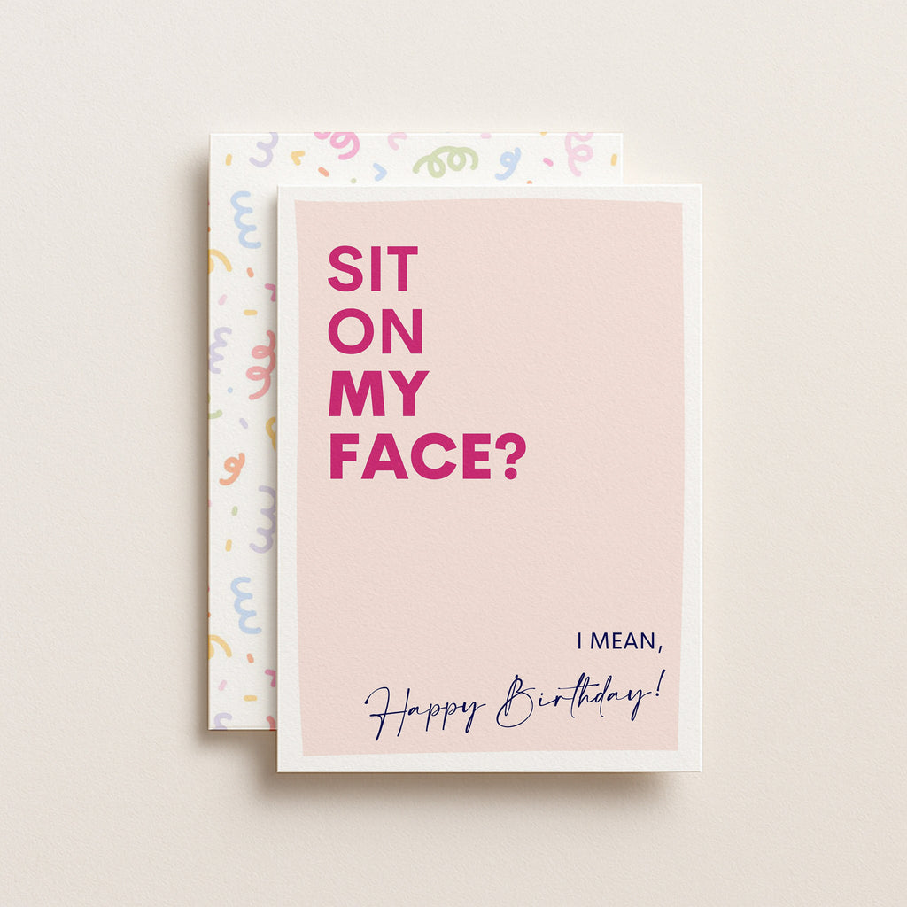"Sit On My Face. I Mean Happy Birthday" Greeting Card