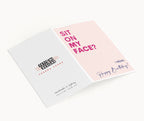 "Sit On My Face. I Mean Happy Birthday" Greeting Card