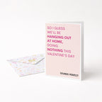 "So I Guess We'll Be Hanging Out At Home..." Greeting Card