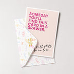 "Someday You'll Find This Card In A Drawer" Greeting Card