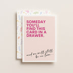 "Someday You'll Find This Card In A Drawer" Greeting Card