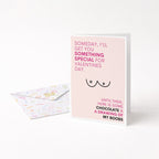 "Someday I'll Get You Something Special For Valentines Day" Greeting Card