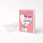 "Talk Dirty To Me..." Greeting Card