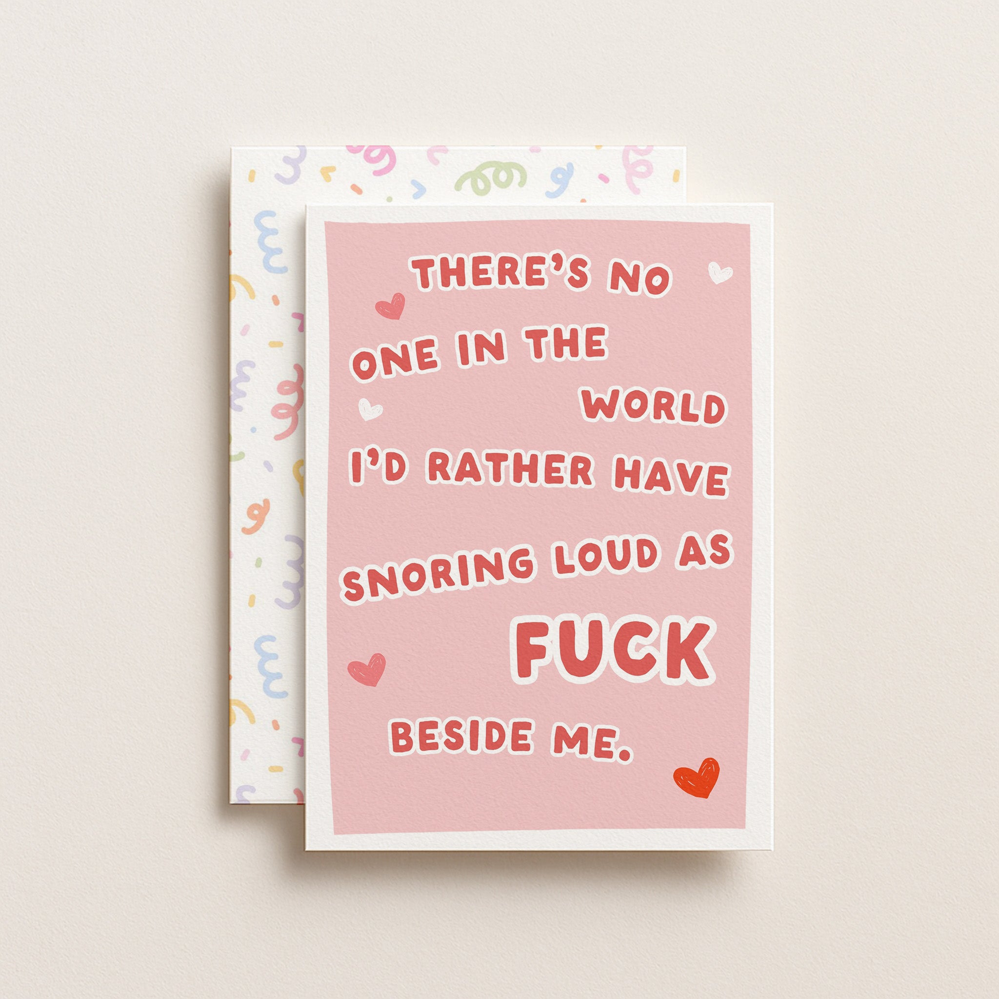 "There's No One In The World I'd Rather Have Snoring Loud As Fuck" Greeting Card