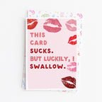 "This Card Sucks. But Luckily Swallow" Greeting Card