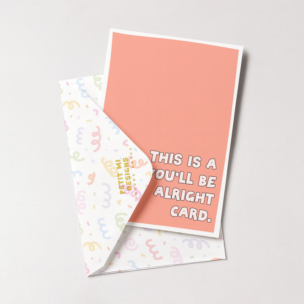 "This Is A You'll Be Alright Card" Greeting Card