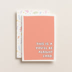"This Is A You'll Be Alright Card" Greeting Card