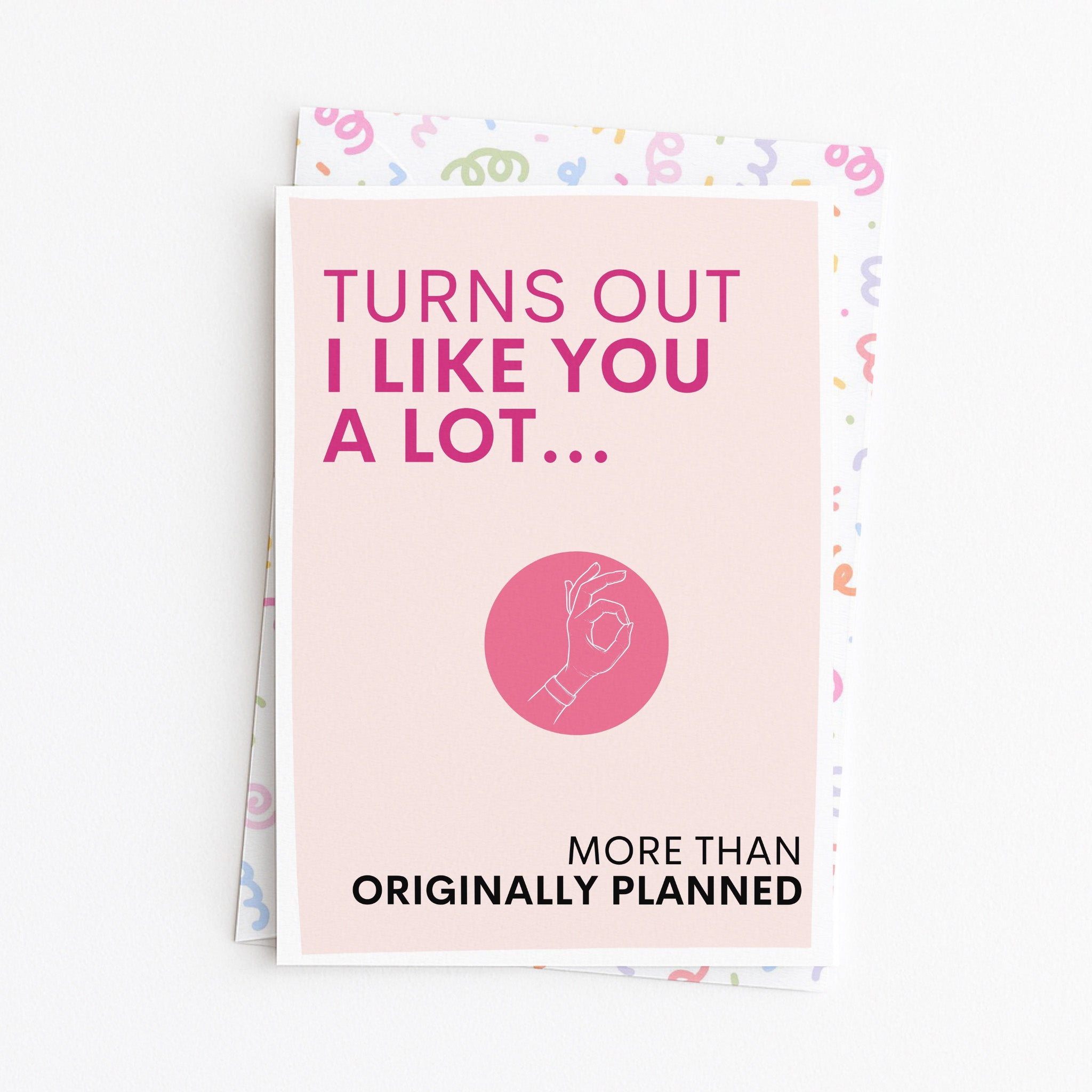 "Turns Out I Like You A Lot" Greeting Card