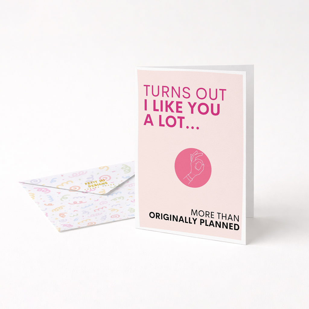 "Turns Out I Like You A Lot" Greeting Card