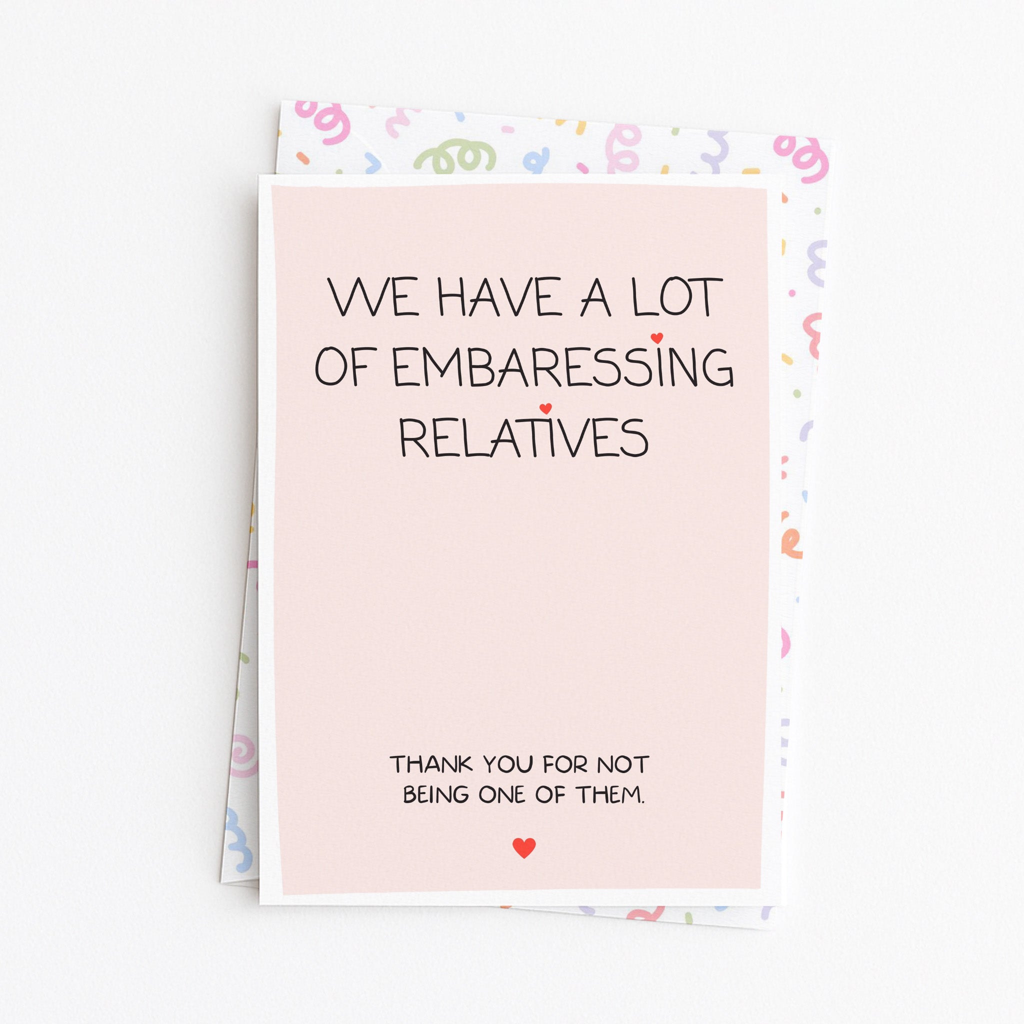 "We Have A Lot Of Embarrassing Relatives" Greeting Card