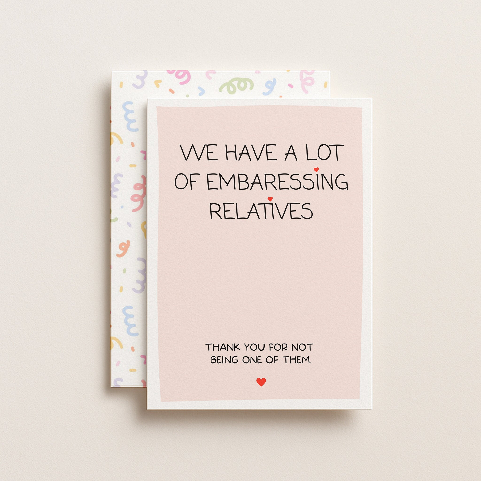 "We Have A Lot Of Embarrassing Relatives" Greeting Card