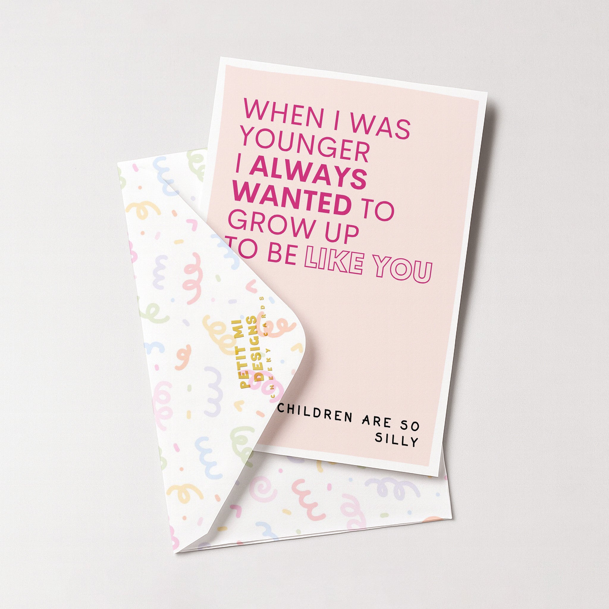 "When I was Younger I Always Wanted To Grow Up" Greeting Card