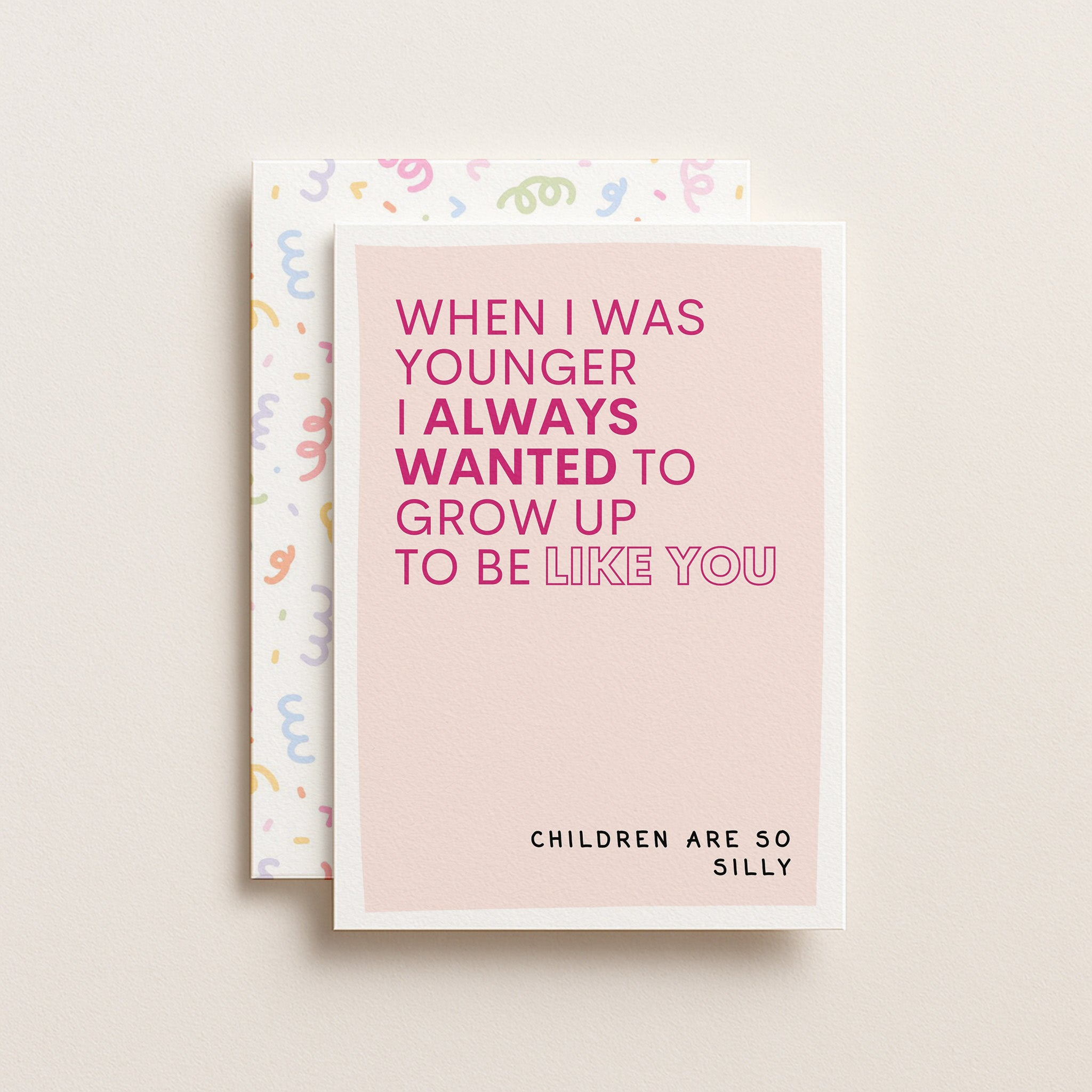 "When I was Younger I Always Wanted To Grow Up" Greeting Card