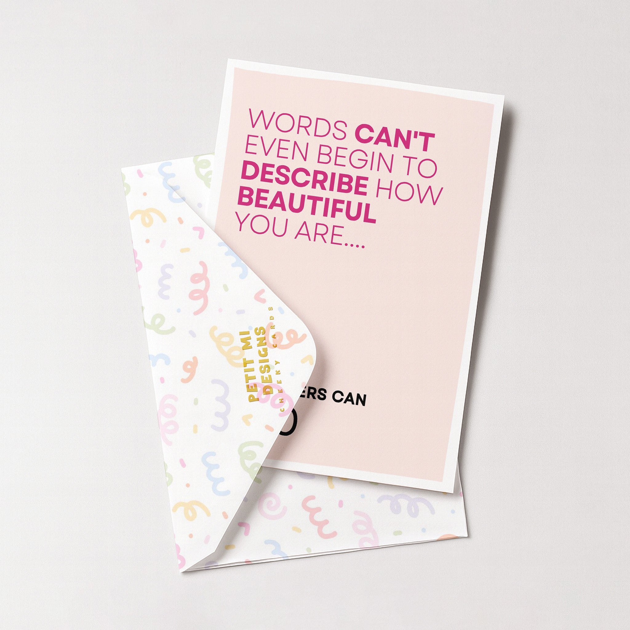 "Words Can't Even Begin To Describe How Beautiful You Are.." Greeting Card