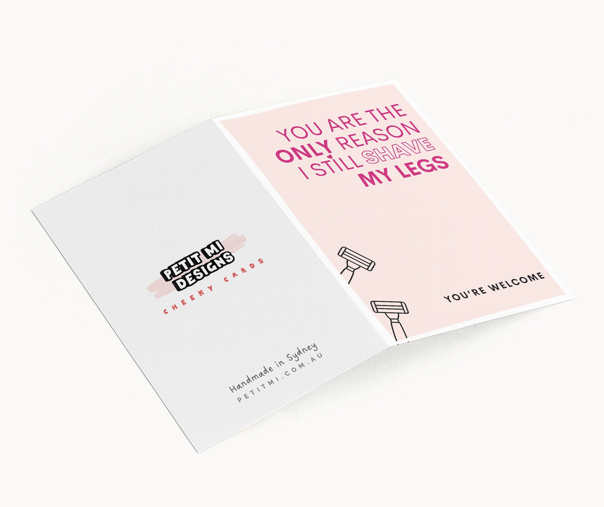"You Are The Only Reason I Still Shave My Legs" Greeting Card