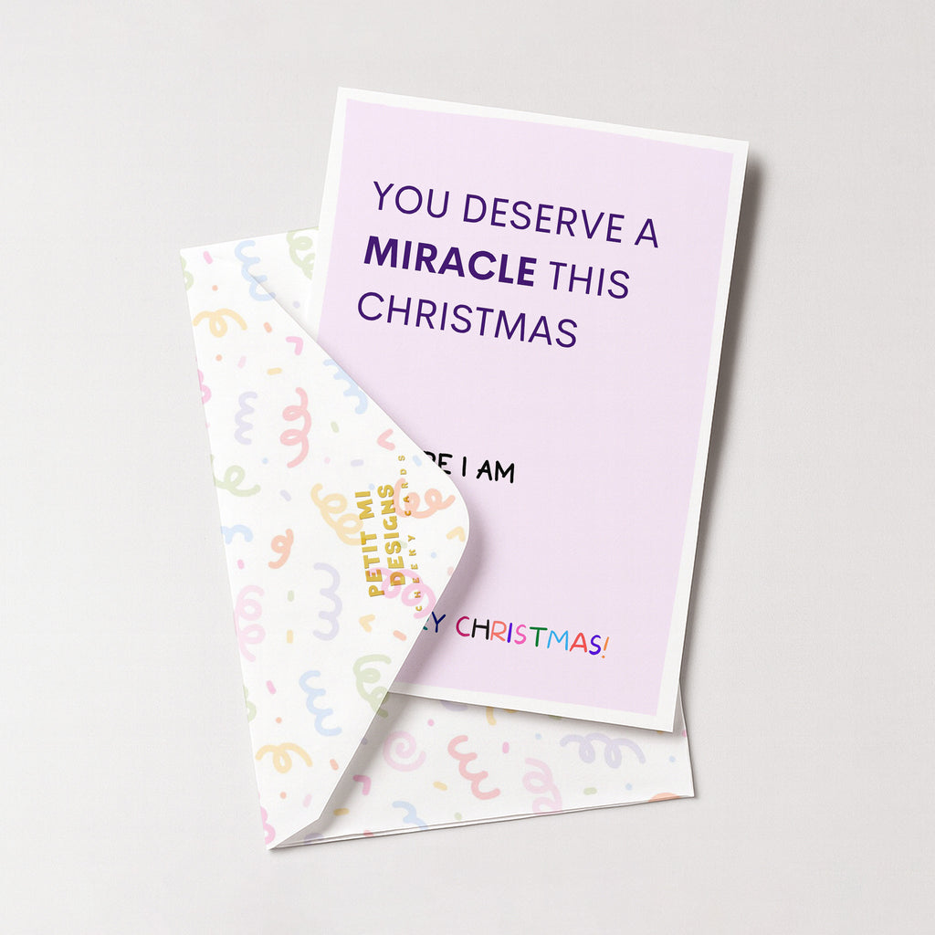 "You Deserve A Miracle This Christmas. So Here I Am" Greeting Card
