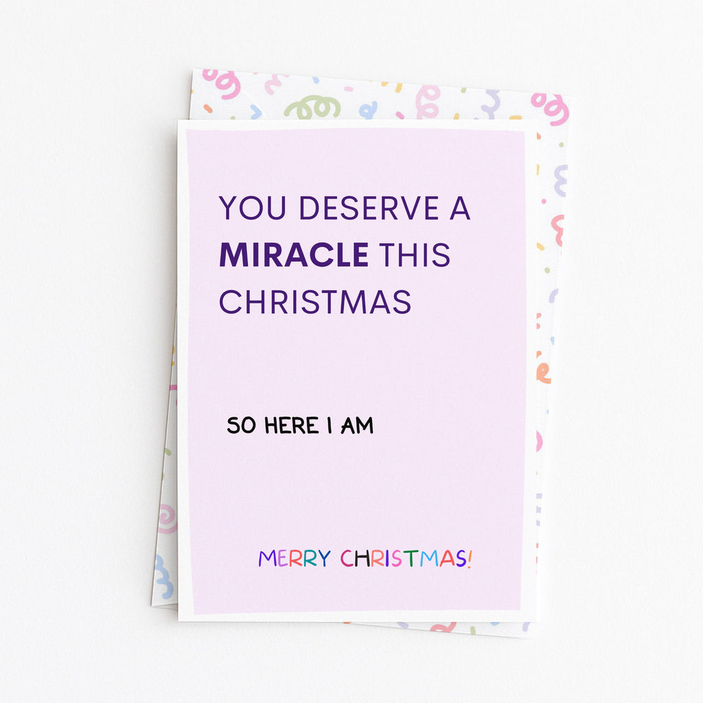 "You Deserve A Miracle This Christmas. So Here I Am" Greeting Card