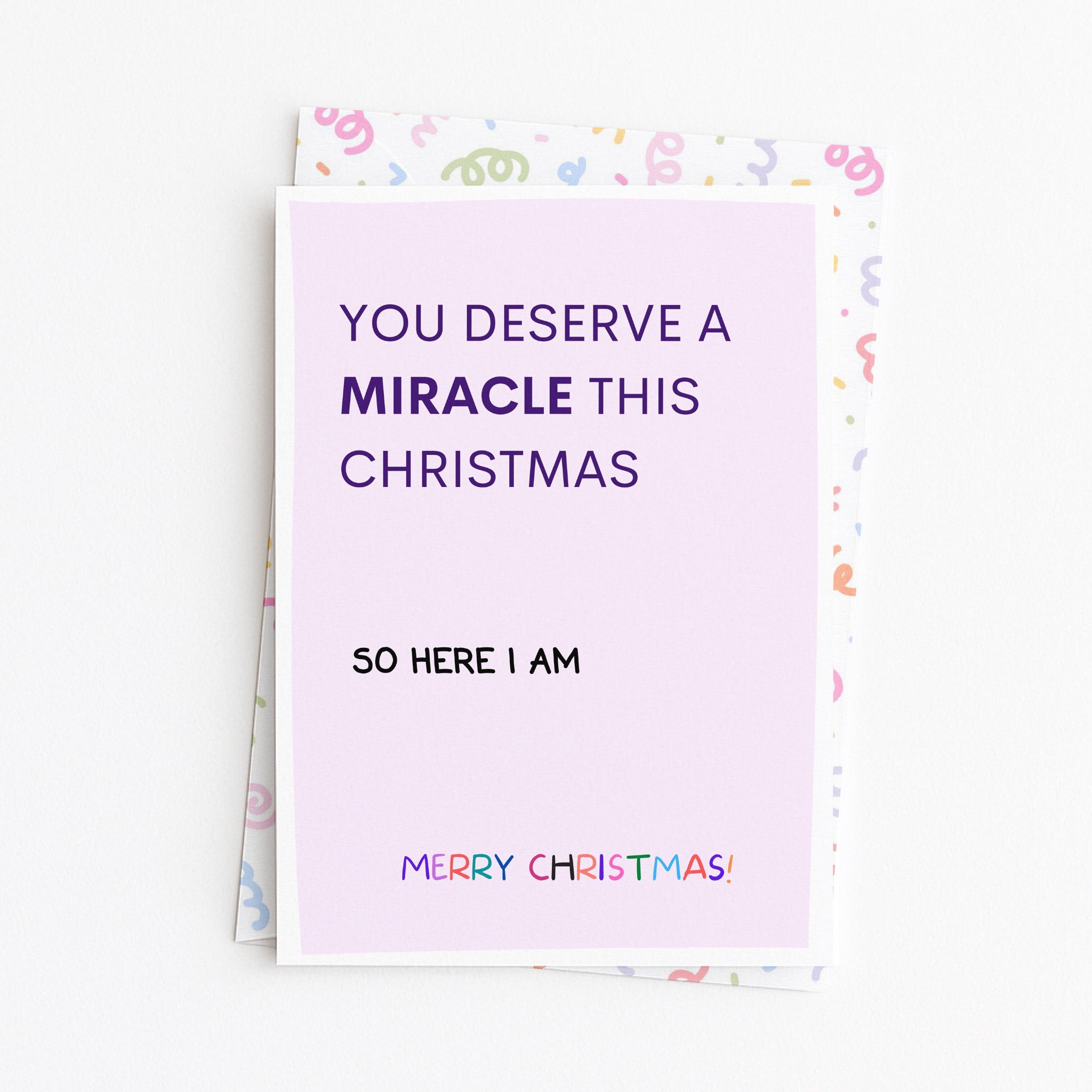"You Deserve A Miracle This Christmas. So Here I Am" Greeting Card