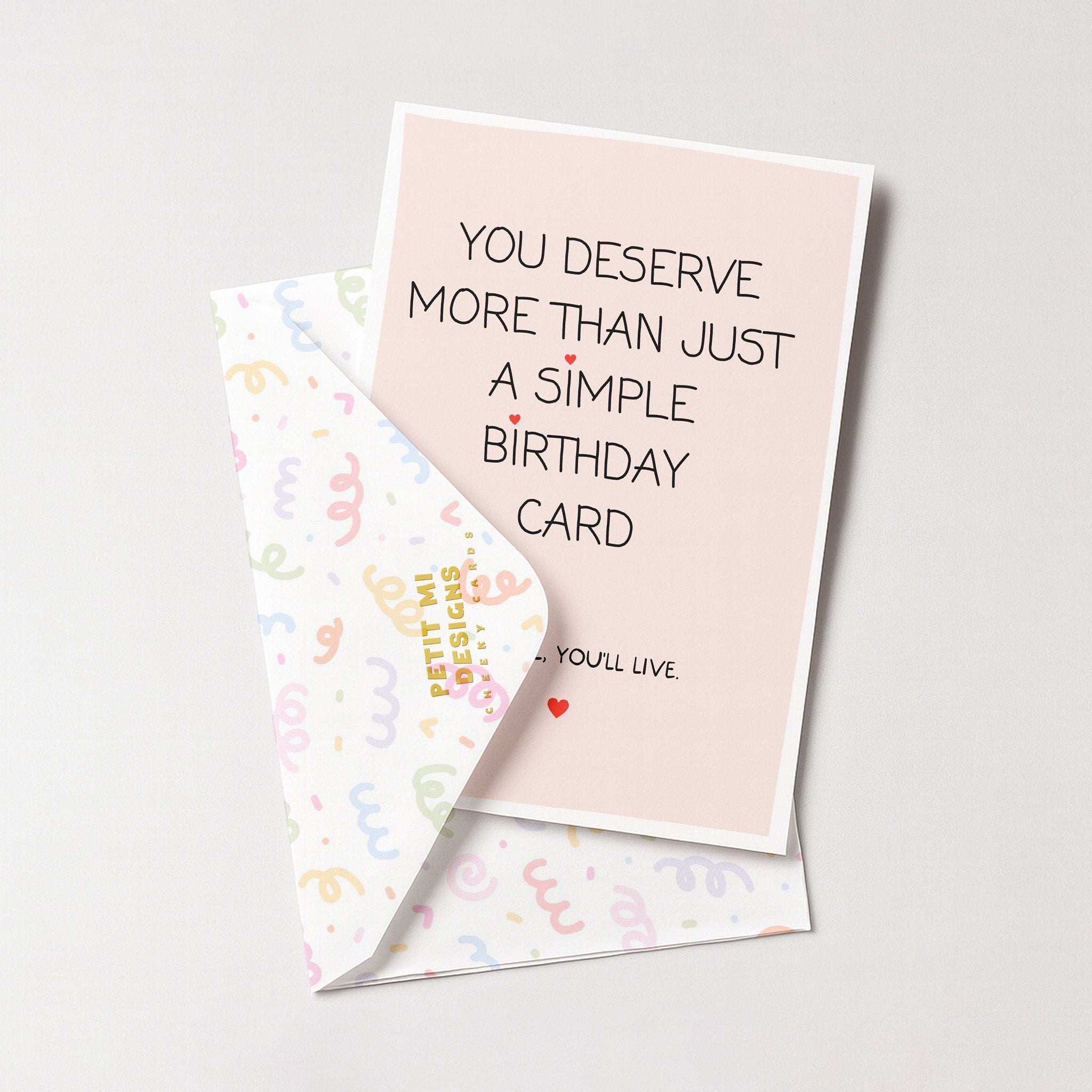 "You Deserve More Than Just A Simple Birthday Card" Greeting Card