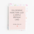 "You Deserve More Than Just A Simple Birthday Card" Greeting Card