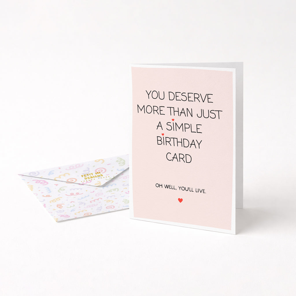 "You Deserve More Than Just A Simple Birthday Card" Greeting Card