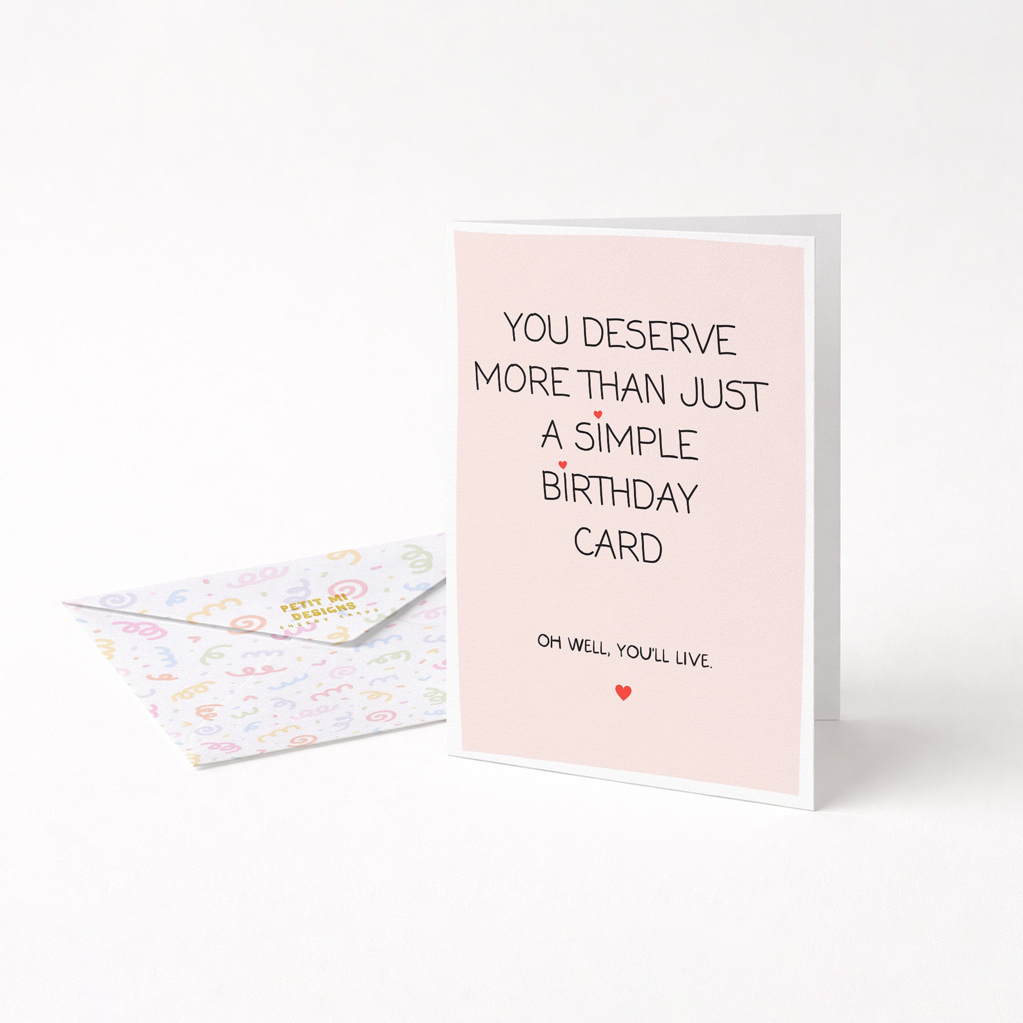 "You Deserve More Than Just A Simple Birthday Card" Greeting Card