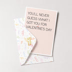 "You'll Never Guess What I Got You For Valentine" Greeting Card