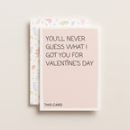 "You'll Never Guess What I Got You For Valentine" Greeting Card