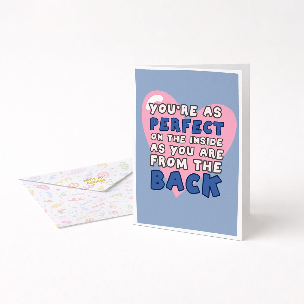 "You're As Perfect On The Inside As You Are From The Back" Greeting Card