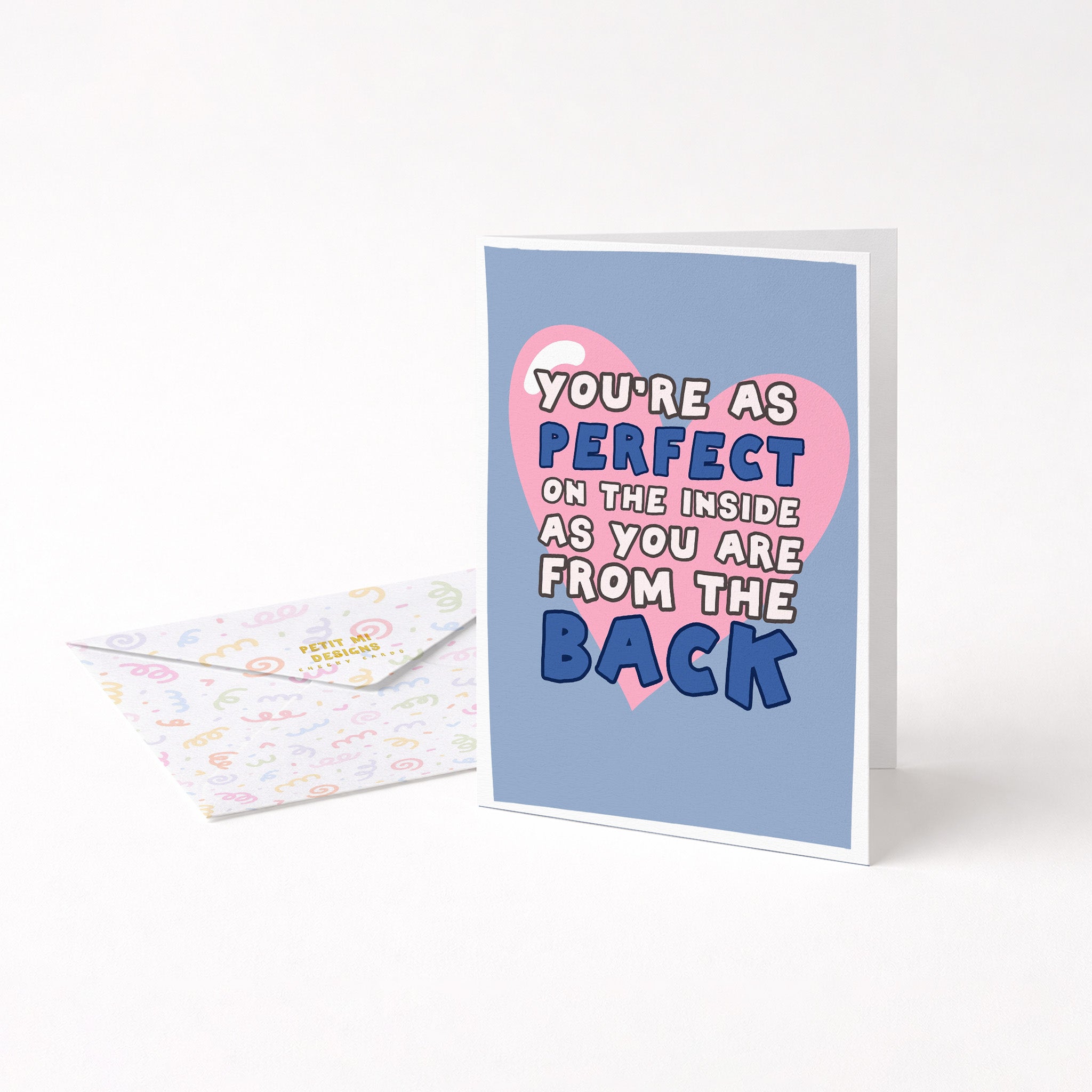 "You're As Perfect On The Inside As You Are From The Back" Greeting Card