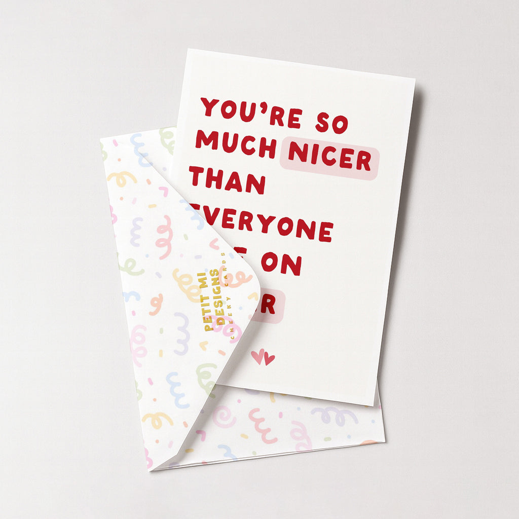 "You're So Much Nicer Than Everyone Else On Tinder" Greeting Card