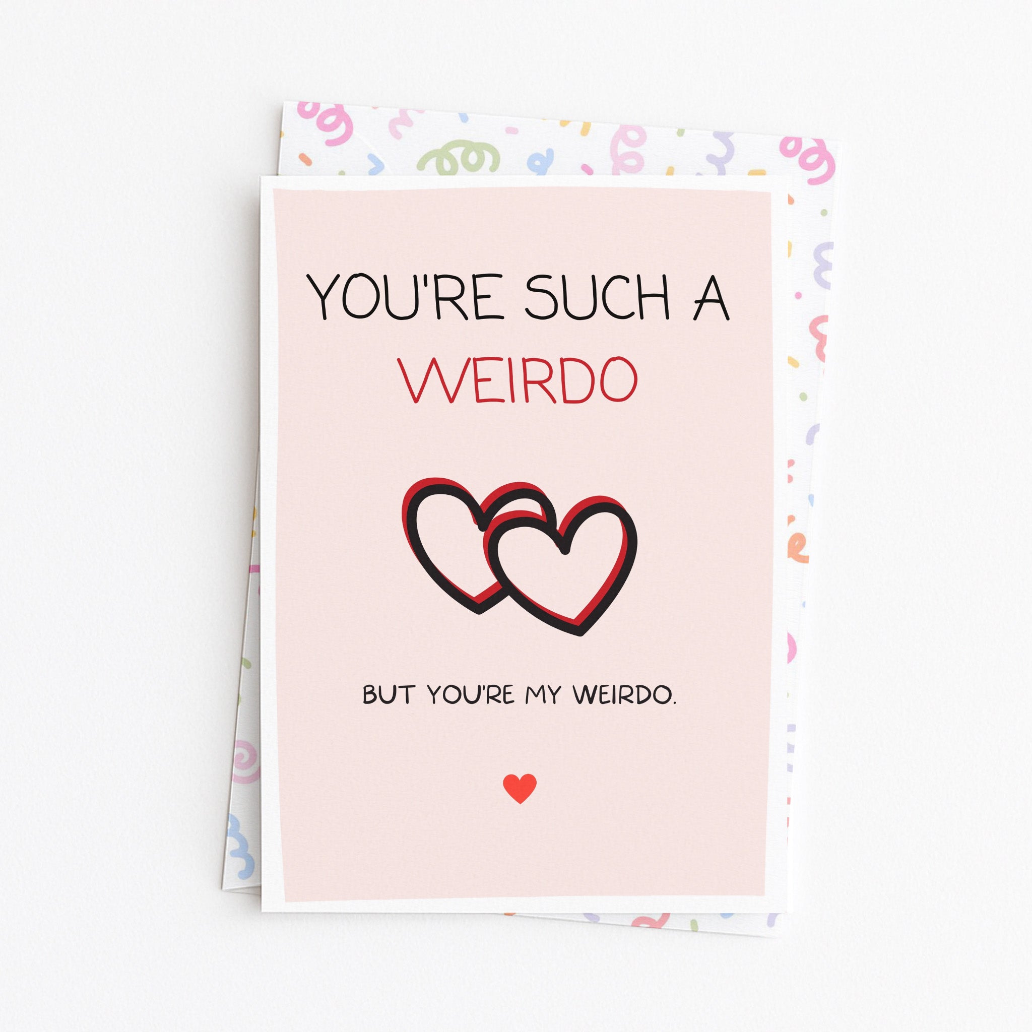 "You're Such A Weirdo. But You're My Weirdo" Greeting Card